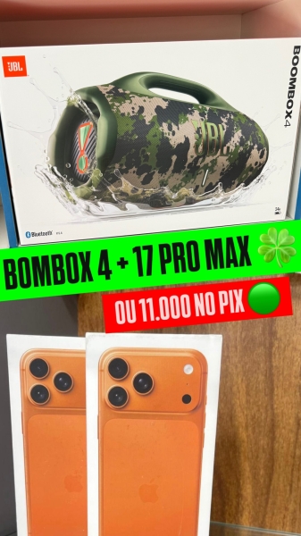 17 PRO MAX + BOMBOX 4 OU 11.000 NO PIX